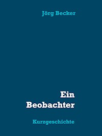 Ein Beobachter - Jörg Becker - E-Book