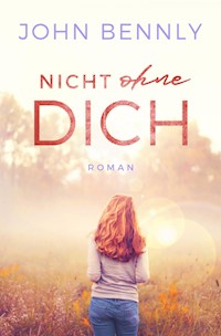 Nicht ohne Dich - John Bennly - E-Book
