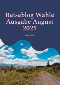 Reiseblog Wahle Ausgabe August 2025 - Stefan Wahle - E-Book