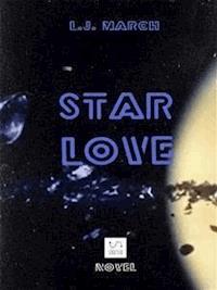 STAR LOVE Part one - L.j. March - E-Book