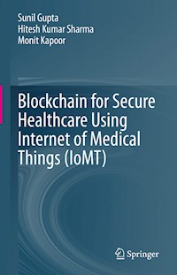 Blockchain for Secure Healthcare Using Internet of Medical Things (IoMT) - Sunil Gupta - E-Book