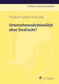 Unternehmenskriminalität ohne Strafrecht? - Charlotte Schmitt-Leonardy - E-Book