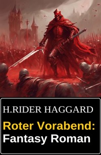 Roter Vorabend: Fantasy Roman - H Rider Haggard - E-Book