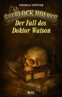 Sherlock Holmes - Neue Fälle 32: Der Fall des Dr. Watson - Thomas Tippner - E-Book