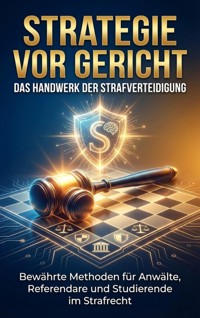 Strategie vor Gericht: Das Handwerk der Strafverteidigung - Jonas Schneider - E-Book