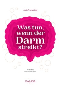 Was tun, wenn der Darm streikt? - Anita Frauwallner - E-Book