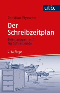 Der Schreibzeitplan: Zeitmanagement für Schreibende - Christian Wymann - E-Book