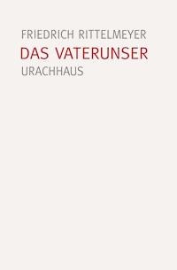 Das Vaterunser - Friedrich Rittelmeyer - E-Book
