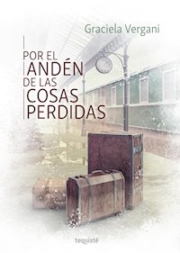 Por el andén de las cosas perdidas - Graciela Vergani - E-Book