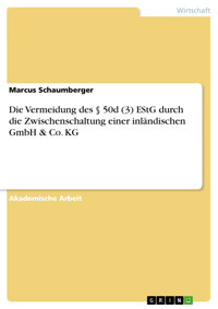 Die Vermeidung des § 50d (3) EStG durch die Zwischenschaltung einer inländischen GmbH & Co. KG - Marcus Schaumberger - E-Book