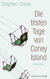 Die tristen Tage von Coney Island - Stephen Crane - E-Book