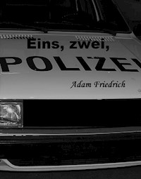 Eins, zwei, Polizei - Adam Friedrich - E-Book
