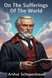 On The Sufferings Of The World - Arthur Schopenhauer - E-Book