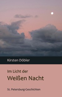 Im Licht der Weißen Nacht - Kirsten Döbler - E-Book