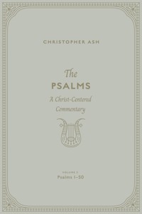 The Psalms(Volume 2, Psalms 1–50) - Christopher Ash - E-Book