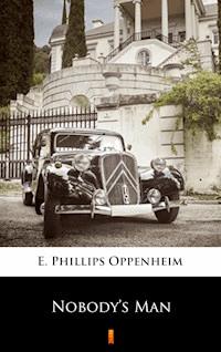 Nobody’s Man - E. Phillips Oppenheim - E-Book