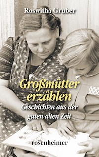 Großmütter erzählen - Roswitha Gruber - E-Book