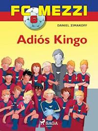 FC Mezzi 6: Adiós Kingo - Daniel Zimakoff - E-Book