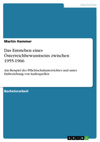 Das Entstehen eines Österreichbewusstseins zwischen 1955-1966 - Martin Hammer - E-Book