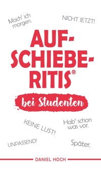 AUFSCHIEBERITIS® bei Studenten - Daniel Hoch - E-Book