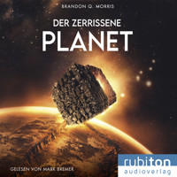Der zerrissene Planet - Brandon Q. Morris - Hörbuch