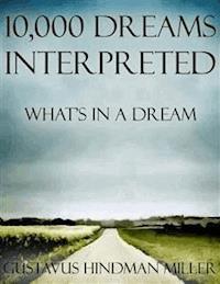10,000 Dreams Interpreted - Gustavus Hindman Miller - E-Book