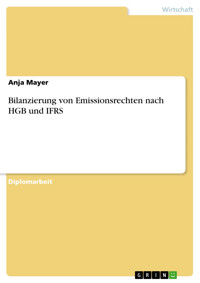 Bilanzierung von Emissionsrechten nach HGB und IFRS - Anja Mayer - E-Book