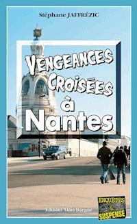 Vengeances croisées à Nantes - Stéphane Jaffrézic - E-Book