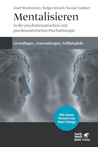 Mentalisieren in der psychodynamischen und psychoanalytischen Psychotherapie - Josef Brockmann - E-Book