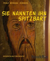 Sie nannten ihn Spitzbart - Franz Hermann Romberg - E-Book