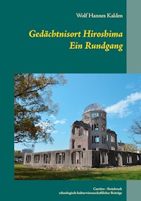 Gedächtnisort Hiroshima - Wolf Hannes Kalden - E-Book