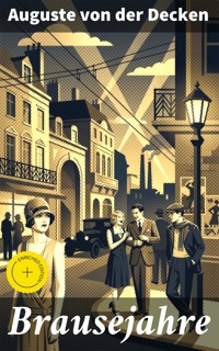 Brausejahre - Auguste von der Decken - E-Book