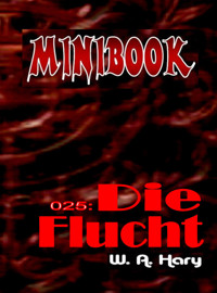 MINIBOOK 025: Die Flucht - W. A. Hary - E-Book
