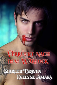 Verrückt nach dem Warlock - Evelyne Amara - E-Book