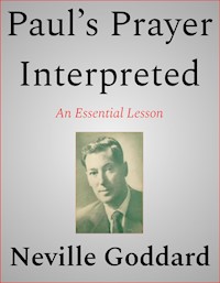 Paul’s Prayer Interpreted - Neville Goddard - E-Book