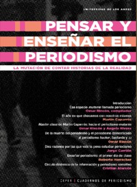 Pensar y enseñar el periodismo. La mutación de contar historias de la realidad - Omar Rincón - E-Book