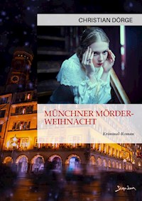 MÜNCHNER MÖRDER-WEIHNACHT - Christian Dörge - E-Book