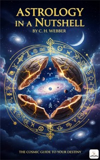Astrology in a Nutshell - C. H. Webber - E-Book