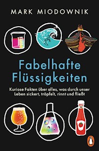 Fabelhafte Flüssigkeiten - Mark Miodownik - E-Book