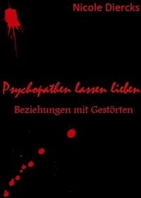 Psychopathen lassen lieben - Nicole Diercks - E-Book