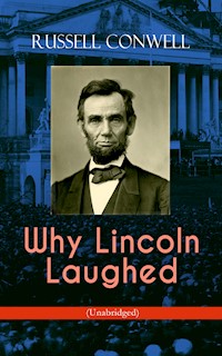 Why Lincoln Laughed (Unabridged) - Russell Conwell - E-Book