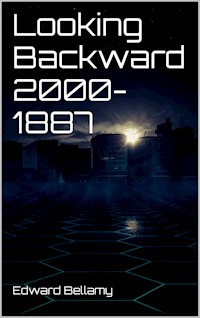 Looking Backward 2000-1887 - Bellamy Edward - E-Book