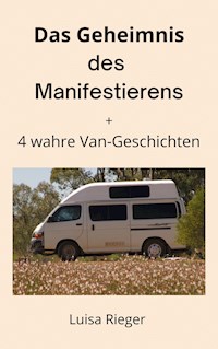 Das Geheimnis des Manifestierens - Luisa Rieger - E-Book