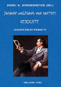Johann Wolfgang von Goethes Gedichte - Wolfgang von Goethe - E-Book