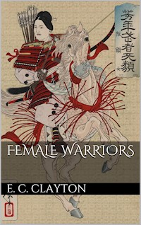 Female Warriors - Ellen C. Clayton - E-Book
