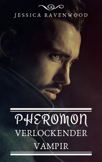 Pheromon - Verlockender Vampir - Jessica Ravenwood - kostenlos E-Book