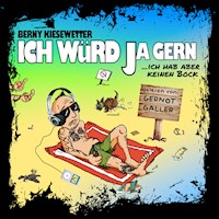 Ich würd ja gern - Berny Kiesewetter - Hörbuch