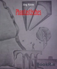 Phantastisches - Jörg Röske - E-Book