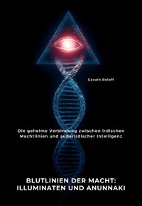 Blutlinien der Macht: Illuminaten und Anunnaki - Gavain Roloff - E-Book