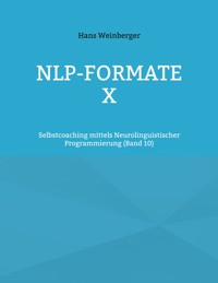 NLP-Formate X - Hans Weinberger - E-Book